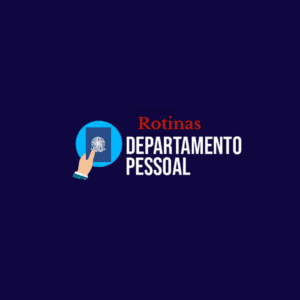 ROTINAS DO DEPARTAMENTO PESSOAL + eSocial