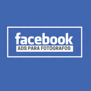 FACEBOOK ADS PARA FOTÓGRAFOS
