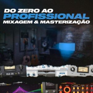Do Zero ao Profissional - Mixagem e Masterização